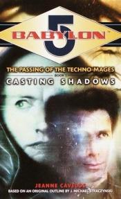 book cover of Babylon 5 (The Passing of the Techno-Mages, Book 1): Casting Shadows by Jeanne Cavelos