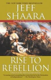book cover of Rise to Rebellion by Jeff Shaara
