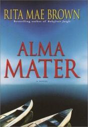 book cover of Alma Mater/ Alma Mater by Rita Mae Brown