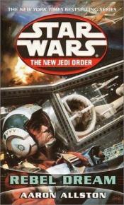 book cover of Star Wars: Das Erbe der Jedi-Ritter 11 - Rebellenträume by Aaron Allston