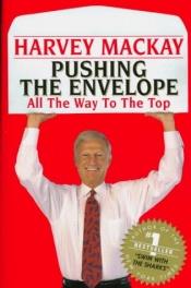 book cover of Pushing the envelope : all the way to the top by Harvey Mackay