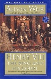 book cover of Enrique VIII: el rey y la corte de los Tudor by Alison Weir