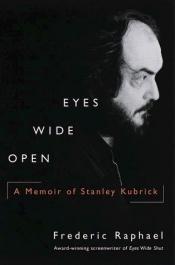 book cover of Eyes Wide Open: A Memoir of Stanley Kubrick and "Eyes Wide Shut" by Frederic Raphael