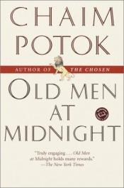 book cover of Old men at midnight by Chaim Potok