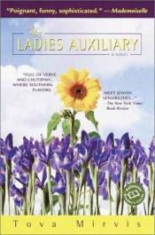 book cover of The ladies auxiliary by Tova Mirvis