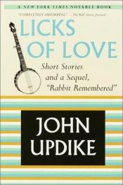book cover of Licks of Love : Short Stories and a Sequel, "Rabbit Remembered" by John Updike