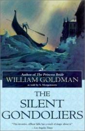 book cover of The Silent Gondoliers by William Goldman