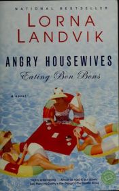 book cover of Angry Housewives: Eating Bon Bons by Lorna Landvik