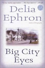 book cover of Big City Eyes by Delia Ephron