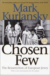 book cover of Chosen Few: The Resurrection of European Jewry by Mark Kurlansky