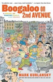 book cover of Boogaloo on 2nd Avenue: A Novel of Pastry, Guilt and Music by Mark Kurlansky