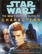 book cover of Star Wars: The Essential Guide to Characters, Revised Edition: The New Essential Guide to Characters by Daniel Wallace