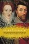 After Elizabeth: The Rise of James of Scotland and the Struggle for the Throne of England