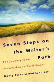 book cover of Seven Steps on the Writer's Path: the Journey from Frustration to Fulfillment by Nancy Pickard