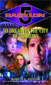 book cover of Babylon 5: To Dream in the City of Sorrows by Kathryn M. Drennan