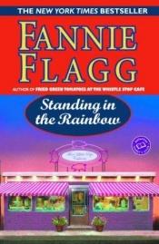 book cover of Standing in the rainbow by Фэнни Флэгг