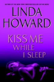book cover of Kiss Me While I Sleep by Linda Howard