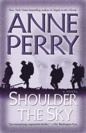 book cover of Shoulder the Sky : A Novel (World War One Novels (Paperback)) by Anne Perry
