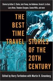 book cover of Best Time Travel Stories of the 20th Century: Stories by Arthur C. Clarke, Jack Finney, Joe Haldeman, Ursula K. Le Guin by Harry Turtledove