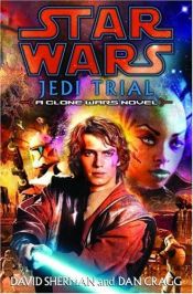 book cover of Star Wars: Jedi Trial: A Clone Wars Novel (Star Wars: Clone Wars (Del Rey Paperback)) by David Sherman