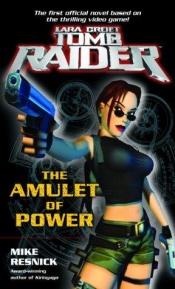 book cover of Lara Croft, Tomb Raider: The Amulet of Power by Mike Resnick
