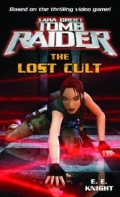 book cover of Lara Croft: Tomb Raider: The Lost Cult by E. E. Knight