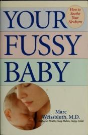 book cover of Your Fussy Baby by Marc Weissbluth