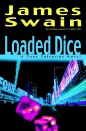 book cover of Loaded Dice: a Tony Valentine Novel by James Swain