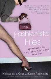 book cover of The Fashionista Files: Adventures in Four-Inch Heels and Faux Pas by Karen Robinovitz|Melissa de la Cruz