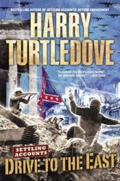 book cover of Settling Accounts Trilogy, Book 2: Drive to the East by Harry Turtledove