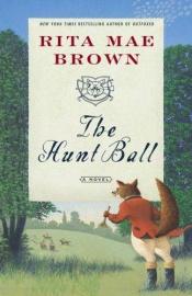 book cover of The Hunt Ball: (Foxhunting Mysteries) by Rita Mae Brown
