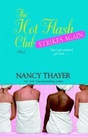 book cover of Hot Flash Club strikes again: a novel, The by Nancy Thayer