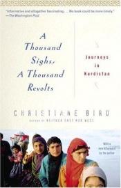 book cover of A Thousand Sighs, A Thousand Revolts: Journeys in Kurdistan by Christiane Bird
