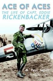 book cover of Ace of Aces: The Life of Capt. Eddie Rickenbacker by H. Paul Jeffers