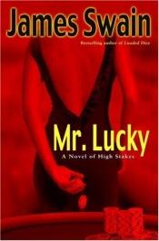 book cover of Mr. Lucky: A Novel of High Stakes by James Swain