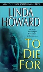 book cover of To die for by Linda Howard