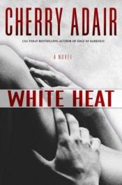 book cover of White Heat by Cherry Adair