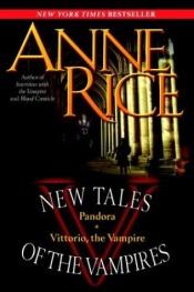 book cover of New Tales of the Vampires: includes Pandora and Vittorio the Vampire (New Tales of the Vampires) by آن رایس