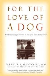 book cover of For the Love of a Dog by Patricia McConnell