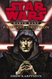 book cover of Star Wars - Dark Bane, tome 1 : la voie de la destruction by Drew Karpyshyn