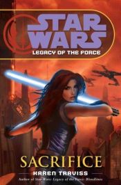 book cover of Star Wars(r) Legacy of the Force Sacrifice by Karen Traviss