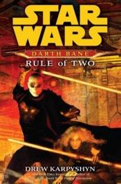 book cover of Star Wars : Darth Bane (2) : Rule of Two by Drew Karpyshyn