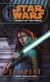 book cover of Star Wars: Legacy of the Force, Book 3: Tempest by Troy Denning