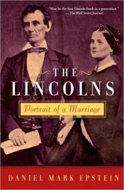 book cover of The Lincolns: Portrait of a Marriage by Daniel Mark Epstein
