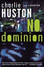 book cover of No Dominion by Charlie Huston