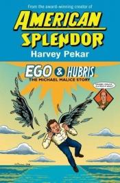 book cover of Ego & hubris : the Michael Malice story by Harvey Pekar