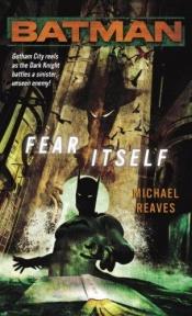 book cover of Batman: Fear Itself by Michael Reaves