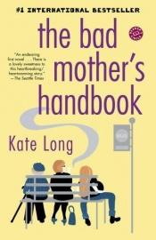 book cover of The bad mother's handbook by Kate Long