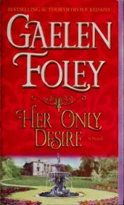 book cover of Her Only Desire by Gaelen Foley