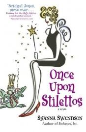 book cover of Once Upon Stilettos A Novel by Shanna Swendson